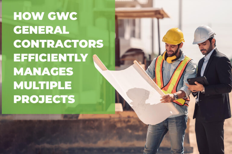 How GWC General Contractors Efficiently Manages Multiple Projects